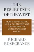 The Resurgence of the West – How a Transatlantic Union can Prevent War and Restore the United States and Europe