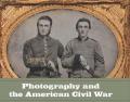 Photography and the American Civil War