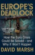 Europe's Deadlock – How the Euro Crisis Could be Solved – And why it won't Happen