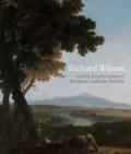 Richard Wilson and the Transformation of European Landscape Painting