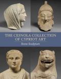 The Cesnola Collection of Cypriot Art: Stone Sculpture
