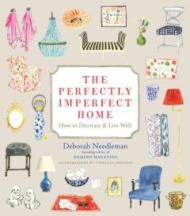 The Perfectly Imperfect Home: How to Decorate & Live Well