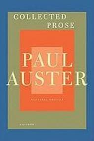 Collected Prose: autobiographical writings, true stories, critical essays, prefaces, collaborations with artists, and interviews