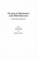 Classical Rhetorics and Rhetoricians: Critical Studies and Sources