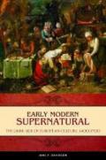 Early Modern Supernatural: The Dark Side of European Culture, 1400-1700