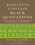 Bartlett's Familiar Black Quotations: 5,000 Years of Literature, Lyrics, Poems, Passages, Phrases and Proverbs from Voices Around the World