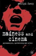 Madness and Cinema: Psychoanalysis, Spectatorship and Culture