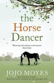 The Horse Dancer: Discover the heart-warming Jojo Moyes you haven't read yet (English Edition)