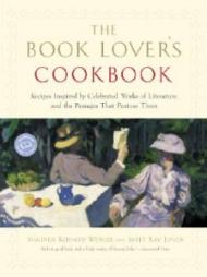 The Book Lover's Cookbook: Recipes Inspired By Celebrated Works Of Literature, And The Passages That Feature Them