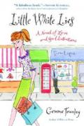 Little White Lies: A Novel of Love and Good Intentions