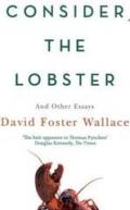 Consider The Lobster: Essays and Arguments