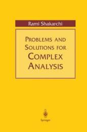 PROBLEMS AND SOLUTIONS FOR COMPLEX ANALYSIS