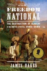 Freedom National – The Destruction of Slavery in the United States, 1861–1865