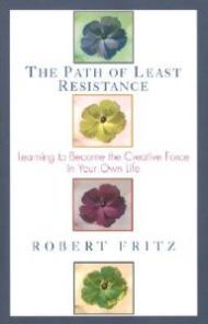 Path of Least Resistance: Learning to Become the Creative Force in Your Own Life