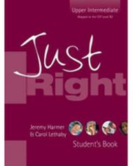 Just right. Upper intermediate. Student's book. Per le Scuole superiori