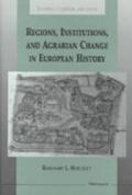 Regions, Institutions, and Agrarian Change in European History