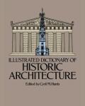 ILLUSTRATED DICTIONARY OF HISTORIC ARCHITECTURE