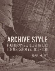 Archive Style – Photographs and Illustrations for U.S Survey, 1850–1890
