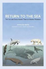 Return to the Sea – The Life and Evolutionary Times of Marine Mammals