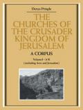 The Churches of the Crusader Kingdom of Jerusalem: A Corpus: Volume 1, A-K (Excluding Acre and Jerusalem)