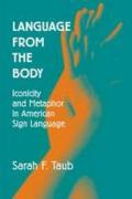 Language from the Body: Iconicity and Metaphor in American Sign Language