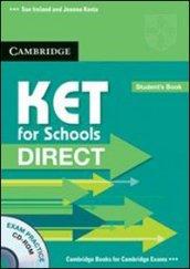 KET for schools direct. Student's book-Workbook without answers. Per la Scuola media. Con CD-ROM