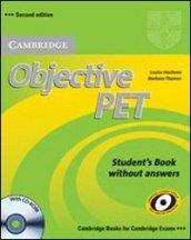 Objective Pet. Student's book-Test booklet. Without answers. Per le Scuole superiori. Con CD-ROM