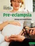 Pre-Eclampsia: Etiology and Clinical Practice