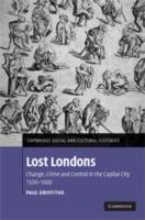 Lost Londons: Change, Crime, and Control in the Capital City, 1550-1660