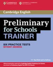 Preliminary for schools trainer. Practice test without answers. Per gli Ist. tecnici e professionali. Con espansione online