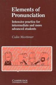 Elements of Pronunciation: Intensive Practice for Intermediate and More Advanced Students