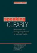 Speaking Clearly Student's book: Pronunciation and Listening Comprehension for Learners of English