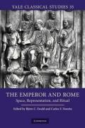 The Emperor and Rome: Space, Representation, and Ritual