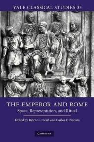 The Emperor and Rome: Space, Representation, and Ritual