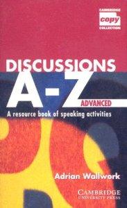 Discussions A-Z Advanced: A Resource Book of Speaking Activities