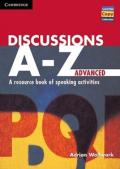 Discussions A-Z Advanced: A Resource Book of Speaking Activities