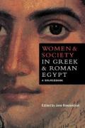 Women and Society in Greek and Roman Egypt: A Sourcebook