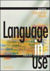 Language in use. Beginner classroom book. Per le Scuole superiori: 1