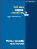 Test your english vocabulary in use. Upper intermediate. Per le Scuole superiori