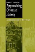 Approaching Ottoman History: An Introduction to the Sources