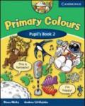 Primary colors. Pupil's book. Per la 2ª classe elementare. Con espansione online