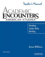 Academic Encounters: American Studies Teacher's Manual: Reading, Study Skills, and Writing