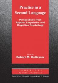 Practice in a Second Language: Perspectives from Applied Linguistics and Cognitive Psychology