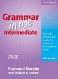 Grammar in Use Intermediate Student's Book with answers: Self-study Reference and Practice for Students of North American English