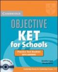 Objective KET for schools. Practice test booklet. Con CD Audio. Per le Scuole superiori