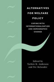 Alternatives for Welfare Policy: Coping with Internationalisation and Demographic Change