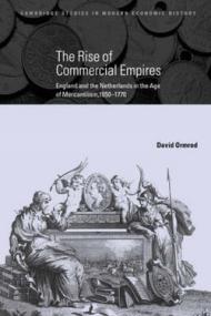 The Rise of Commercial Empires: England and the Netherlands in the Age of Mercantilism, 1650 1770