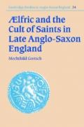 Aelfric and the Cult of Saints in Late Anglo-Saxon England