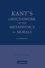 Kant's Groundwork of the Metaphysics of Morals: A Commentary