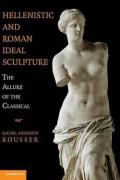 Hellenistic and Roman Ideal Sculpture: The Allure of the Classical